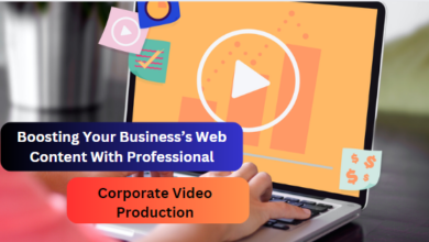Boosting Your Business’s Web Content With Professional Corporate Video Production